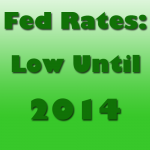 Fed Rates to be Low Until 2014