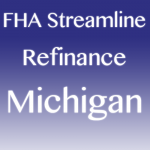FHA Streamline Refinance no appraisal in Michigan
