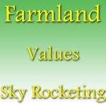 Farmland Value Sky Rocketing