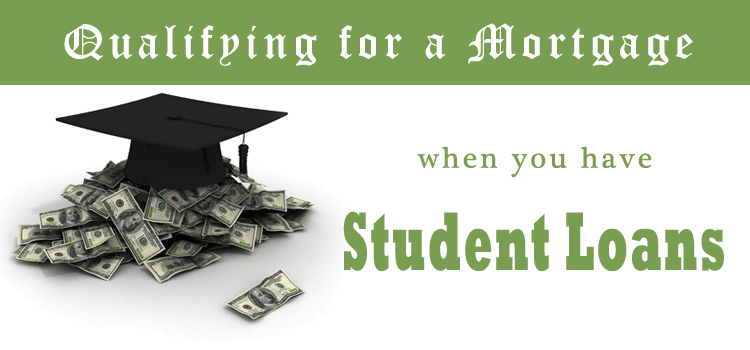 qualifying for a mortgage with student loans