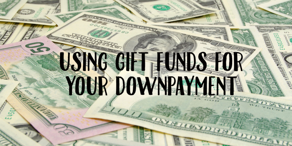 How to use Gift Funds for your Down Payment on a Home