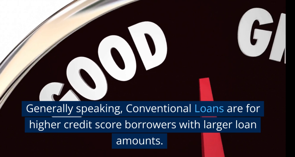 Conventional loans are better for high credit scores while FHA allow for lower credit approval.