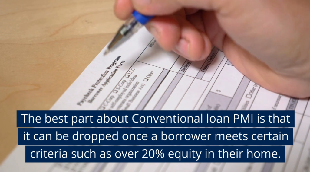 You can get rid of mortgage insurance on Conventional loans while PMI never drops on FHA loans.