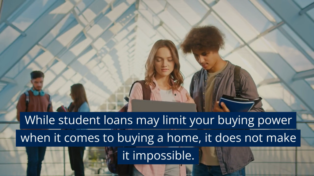 having student loans may limit your home buying power